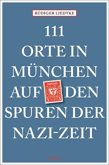 Cover-Bild 111 Orte in München auf den Spuren der Nazi-Zeit