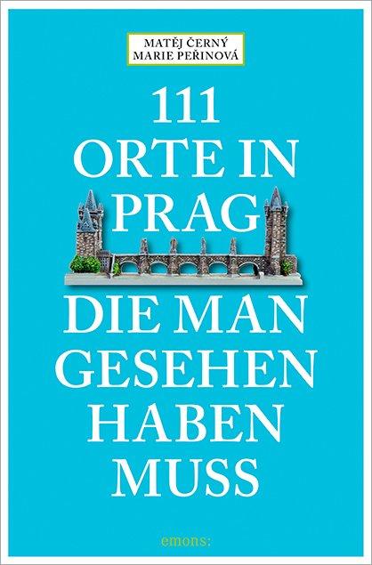 Cover-Bild 111 Orte in Prag, die man gesehen habe muss