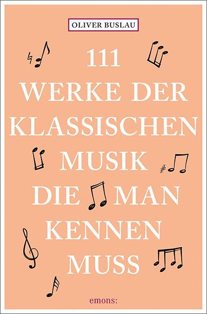 Cover-Bild 111 Werke der klassischen Musik, die man kennen muss