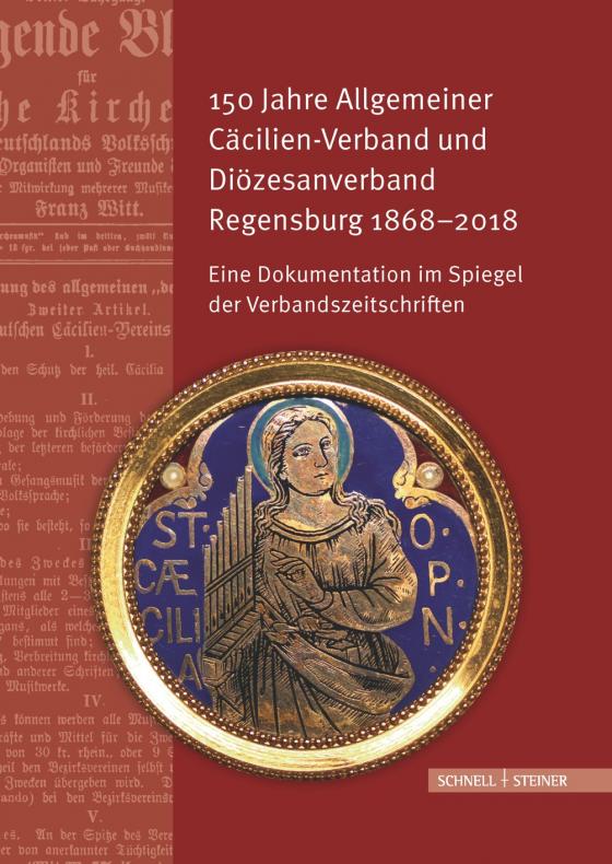 Cover-Bild 150 Jahre Allgemeiner Cäcilien-Verband und Diözesanverband Regensburg 1868–2018