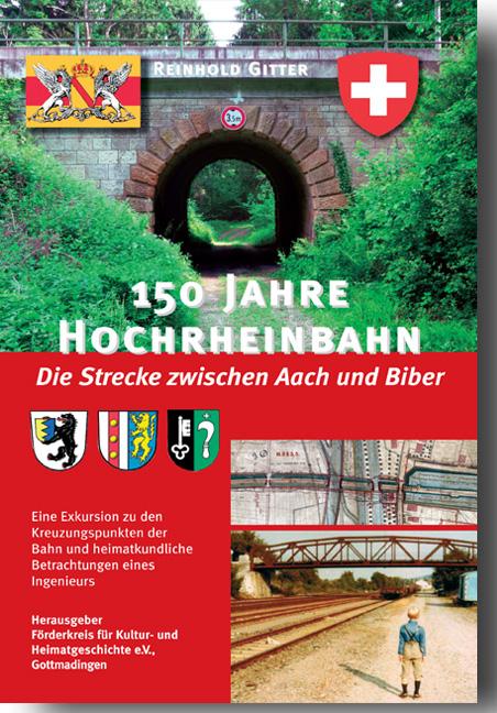 Cover-Bild 150 Jahre Hochrheinbahn - Die Strecke zwischen Aach und Biber