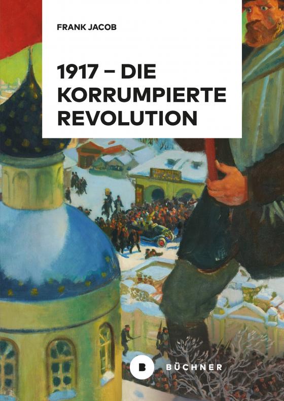 Cover-Bild 1917 – Die korrumpierte Revolution