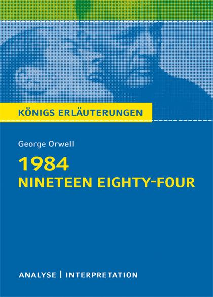 Cover-Bild 1984 - Nineteen Eighty-Four von George Orwell. Textanalyse und Interpretation mit ausführlicher Inhaltsangabe und Abituraufgaben mit Lösungen.