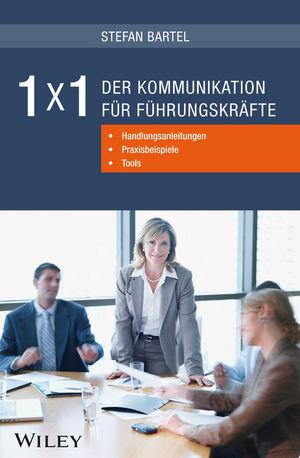 Cover-Bild 1x1 der Kommunikation für Führungskräfte: Handlungsanleitungen, Praxisbeispiele, Tools