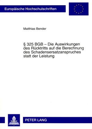 Cover-Bild § 325 BGB – Die Auswirkungen des Rücktritts auf die Berechnung des Schadensersatzanspruches statt der Leistung