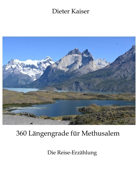 Cover-Bild 360 Längengrade für Methusalem . Eine Reise um die Welt, die ein buntes spannendes Bild der besuchten Weltgegenden erlaubt und viele Tipps für Weltreisende enthält.