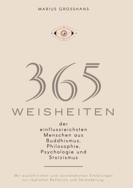 Cover-Bild 365 Weisheiten der einflussreichsten Menschen aus Buddhismus, Philosophie, Psychologie und Stoizismus