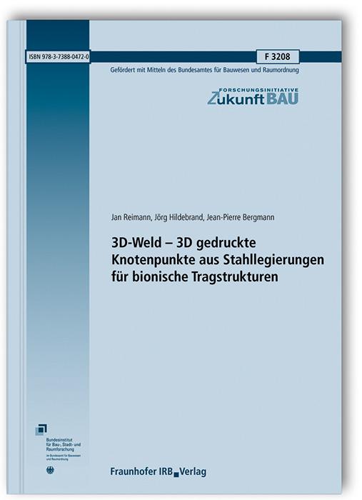 Cover-Bild 3D-Weld - 3D gedruckte Knotenpunkte aus Stahllegierungen für bionische Tragstrukturen