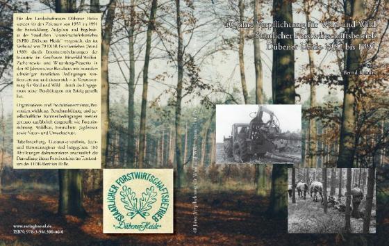 Cover-Bild 40 Jahre Verpflichtung für Wald und Wild– Staatlicher Forstwirtschaftsbetrieb Dübener Heide 1952 bis 1991