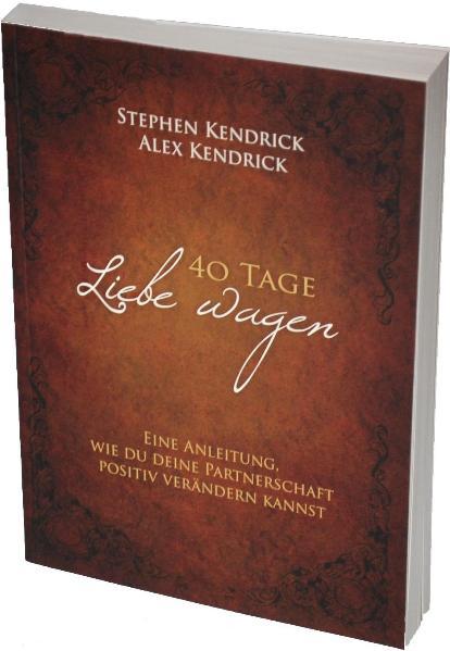 Cover-Bild 40 Tage Liebe wagen (Bekannt aus dem Film FIREPROOF)