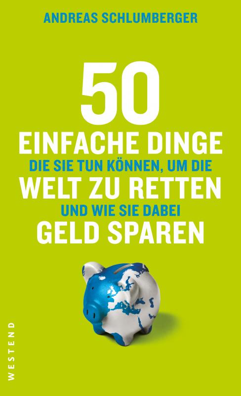 Cover-Bild 50 einfache Dinge die Sie tun können, um die Welt zu retten und wie Sie dabei Geld sparen