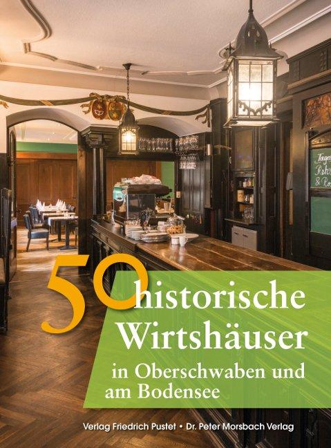Cover-Bild 50 historische Wirtshäuser in Oberschwaben und am Bodensee
