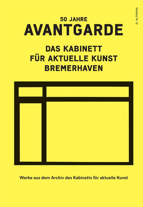 Cover-Bild 50 Jahre Avantgarde. Das Kabinett für aktuelle Kunst Bremerhaven