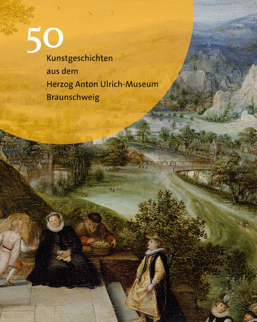 Cover-Bild 50 Kunstgeschichten aus dem Herzog Anton Ulrich-Museum Braunschweig