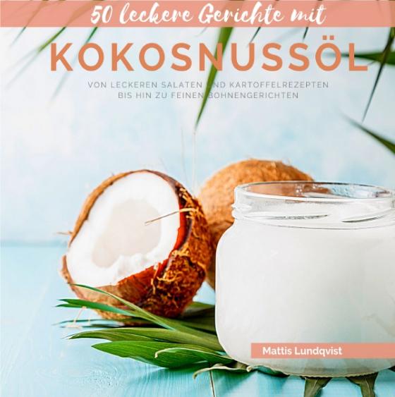 Cover-Bild 50 leckere Gerichte mit Kokosnussöl