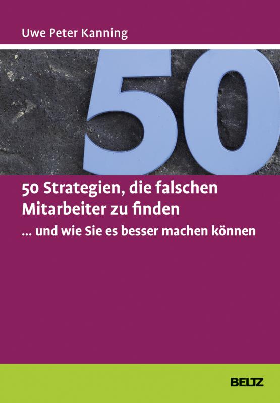 Cover-Bild 50 Strategien, die falschen Mitarbeiter zu finden ... und wie Sie es besser machen können