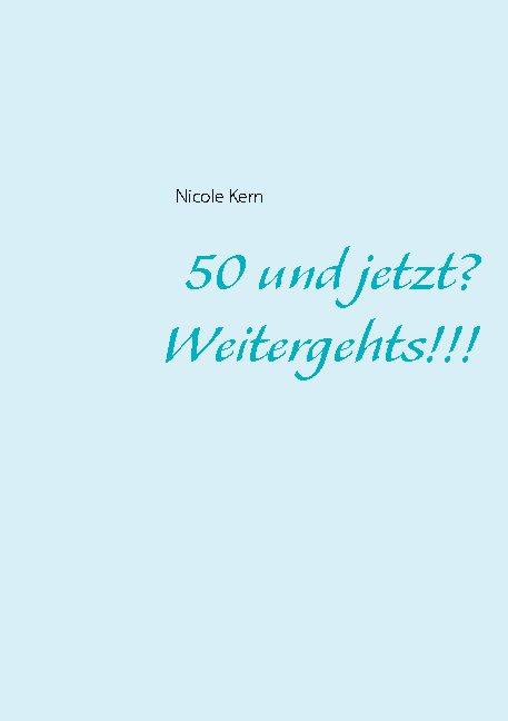 Cover-Bild 50 und jetzt? Weitergehts!!!