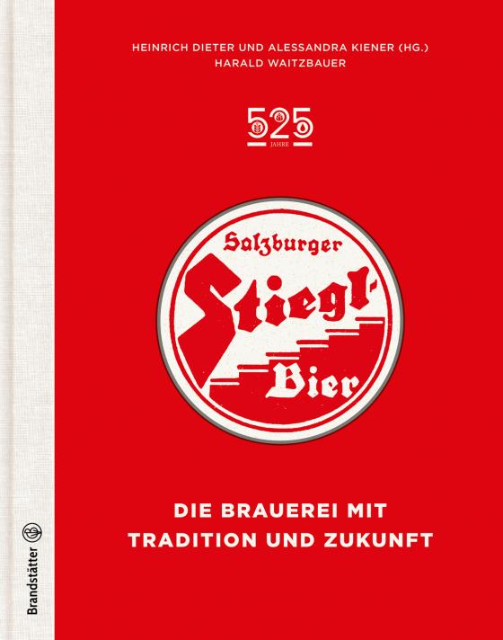 Cover-Bild 525 Jahre Salzburger Stiegl Bier
