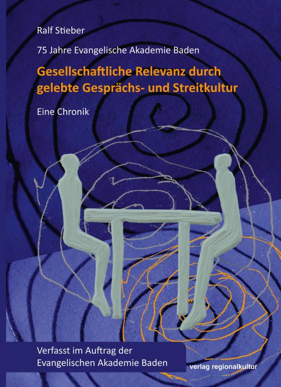 Cover-Bild 75 Jahre Evangelische Akademie Baden – Gesellschaftliche Relevanz durch gelebte Gesprächs- und Streitkultur