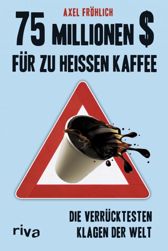 Cover-Bild 75 Millionen $ für zu heißen Kaffee