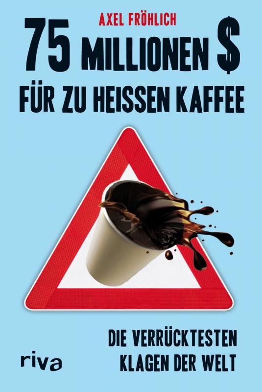 Cover-Bild 75 Millionen $ für zu heißen Kaffee