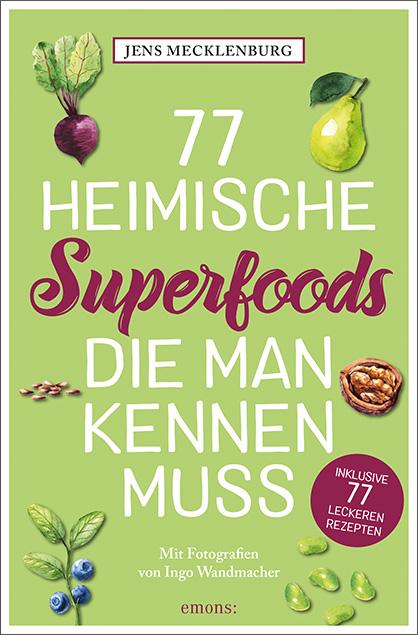 Cover-Bild 77 heimische Superfoods, die man kennen muss