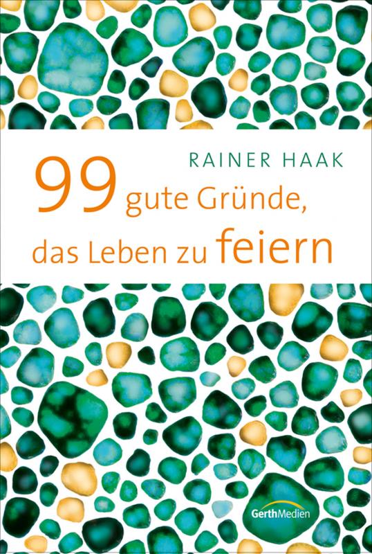 Cover-Bild 99 gute Gründe, das Leben zu feiern