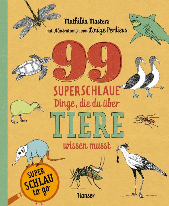 Cover-Bild 99 superschlaue Dinge, die du über Tiere wissen musst (Superschlau to go)