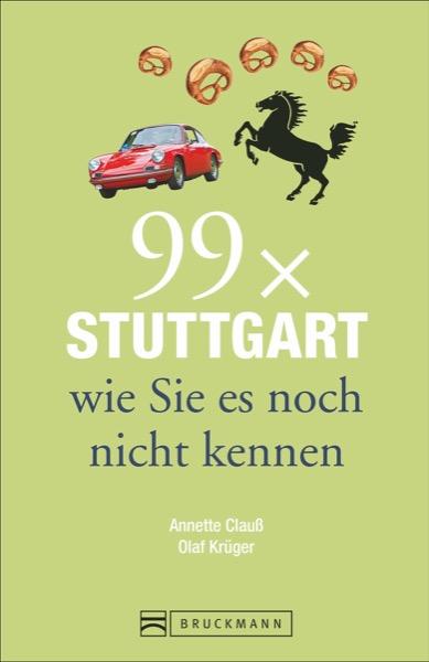 Cover-Bild 99 x Stuttgart wie Sie es noch nicht kennen