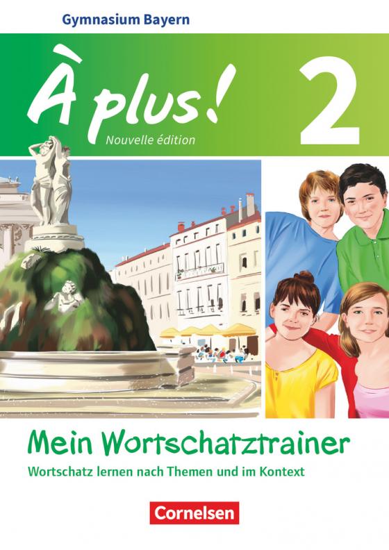 Cover-Bild À plus ! - Französisch als 1. und 2. Fremdsprache - Bayern - Ausgabe 2017 - Band 2