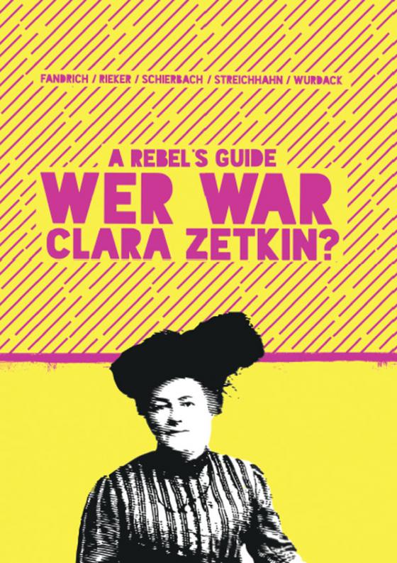 Cover-Bild A Rebel‘s Guide: Wer war Clara Zetkin?