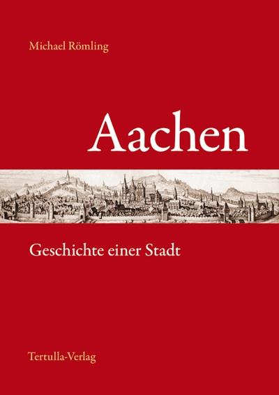 Cover-Bild Aachen - Geschichte einer Stadt