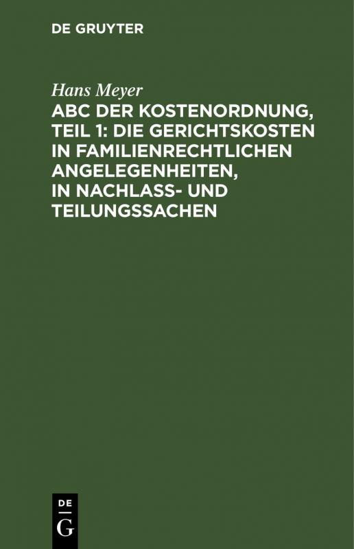 Cover-Bild ABC der Kostenordnung, Teil 1: Die Gerichtskosten in familienrechtlichen Angelegenheiten, in Nachlaß- und Teilungssachen