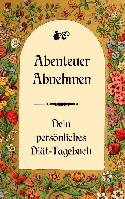 Cover-Bild Abenteuer Abnehmen - Dein persönliches Diät-Tagebuch