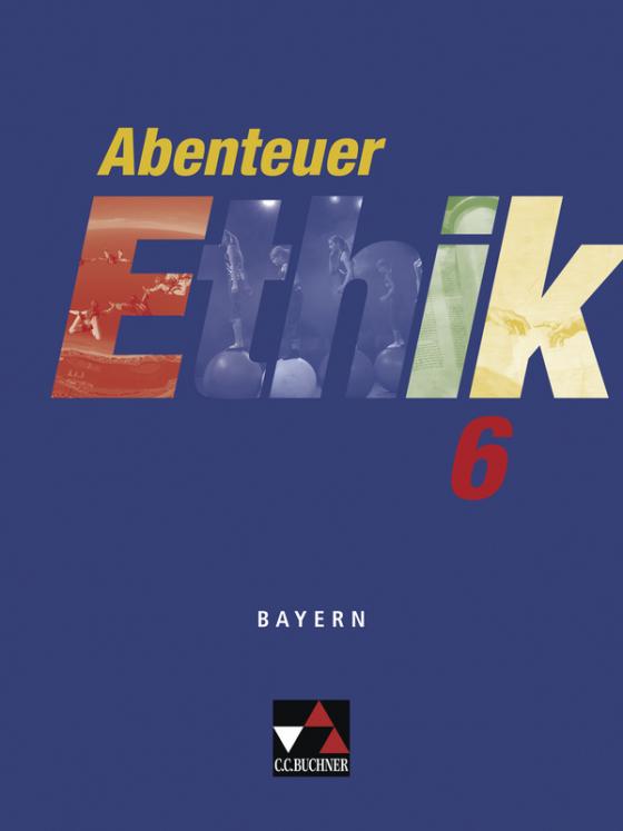 Cover-Bild Abenteuer Ethik - Bayern / Abenteuer Ethik Bayern 6
