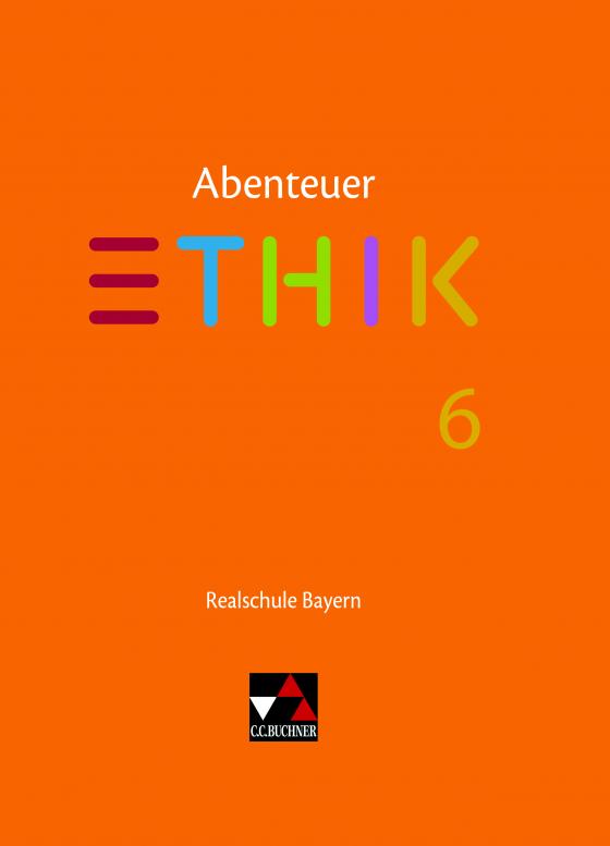 Cover-Bild Abenteuer Ethik – Realschule Bayern / Abenteuer Ethik Bayern Realschule 6