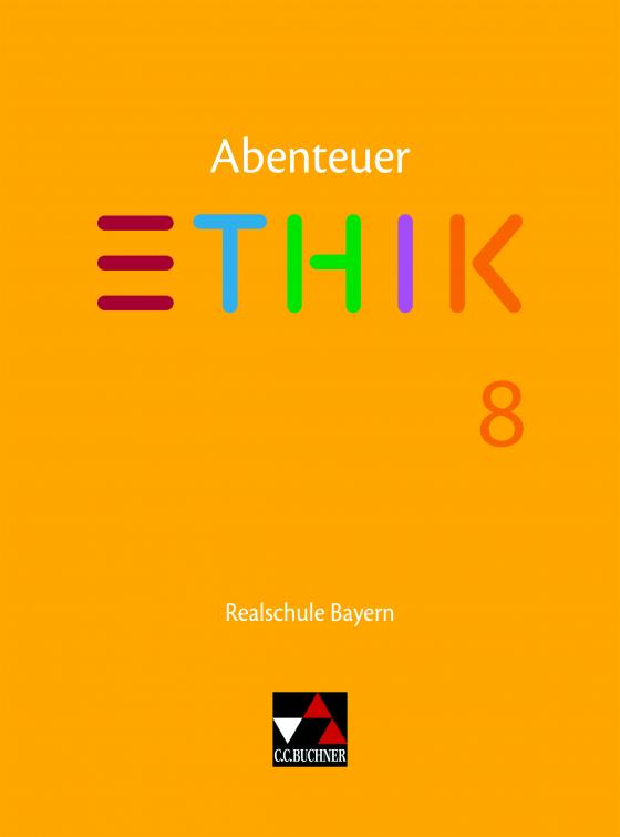 Cover-Bild Abenteuer Ethik – Realschule Bayern / Abenteuer Ethik Bayern Realschule 8