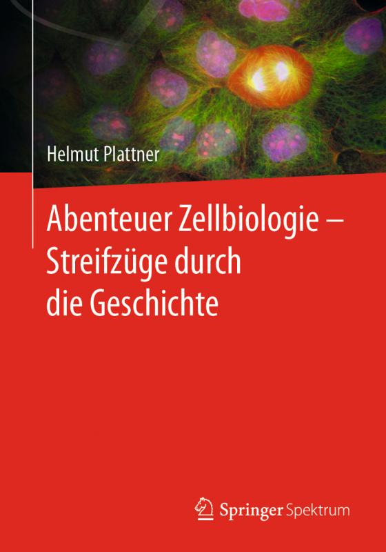 Cover-Bild Abenteuer Zellbiologie - Streifzüge durch die Geschichte