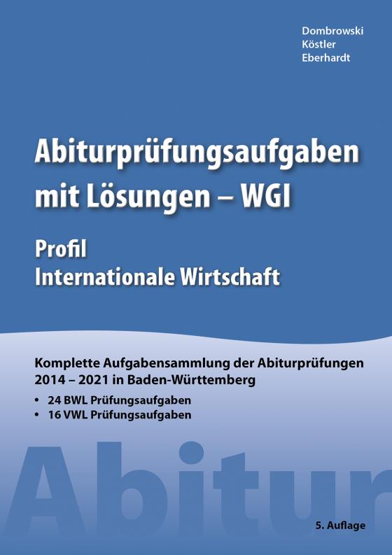 Cover-Bild Abiturprüfungsaufgaben mit Lösungen - WGI Profil Internationale Wirtschaft