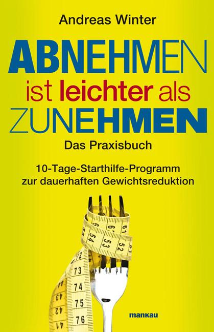 Cover-Bild Abnehmen ist leichter als Zunehmen. Das Praxisbuch