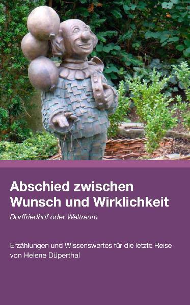 Cover-Bild Abschied zwischen Wunsch und Wirklichkeit - Dorffriedhof oder Weltraum?