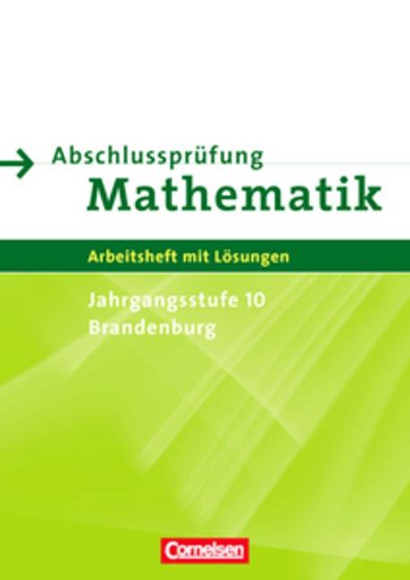 Cover-Bild Abschlussprüfung Mathematik - Sekundarstufe I - Brandenburg / 10. Schuljahr - Arbeitsheft mit eingelegten Lösungen
