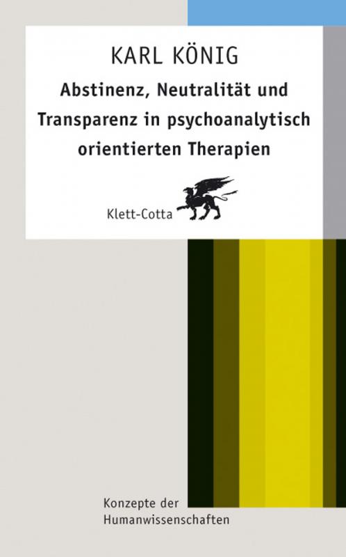 Cover-Bild Abstinenz, Neutralität und Transparenz in psychoanalytisch orientierten Therapien (Konzepte der Humanwissenschaften)