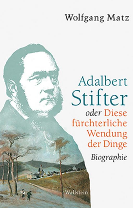 Cover-Bild Adalbert Stifter oder Diese fürchterliche Wendung der Dinge