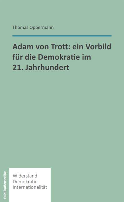 Cover-Bild Adam von Trott: Ein Vorbild für die Demokratie im 21. Jahrhundert