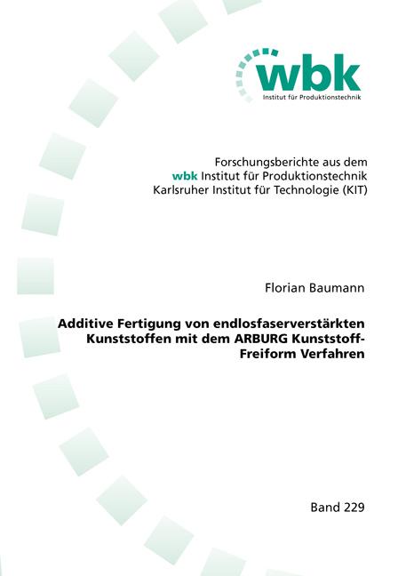 Cover-Bild Additive Fertigung von endlosfaserverstärkten Kunststoffen mit dem ARBURG Kunststoff-Freiform Verfahren