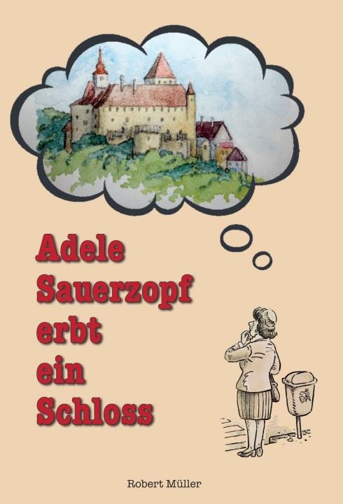 Cover-Bild Adele Sauerzopf erbt ein Schloss