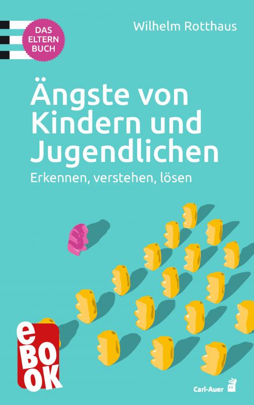 Cover-Bild Ängste von Kindern und Jugendlichen – Das Elternbuch