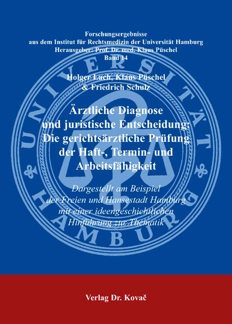 Cover-Bild Ärztliche Diagnose und juristische Entscheidung: Die gerichtsärztliche Prüfung der Haft-, Termin- und Arbeitsfähigkeit