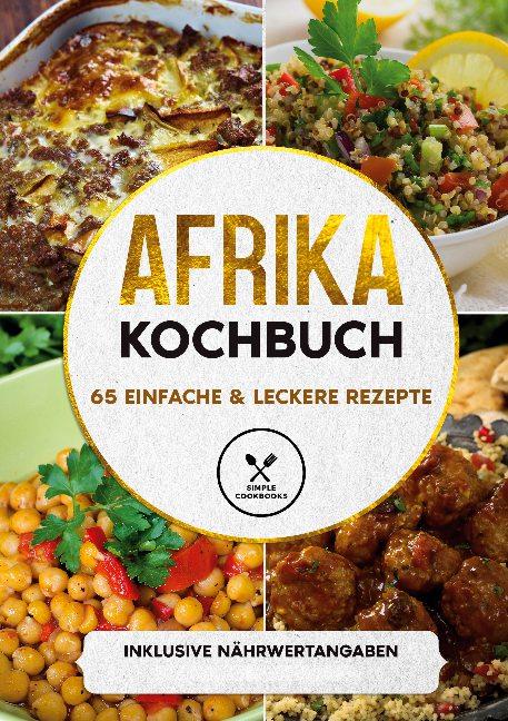 Cover-Bild Afrika Kochbuch: 65 einfache & leckere Rezepte - Inklusive Nährwertangaben